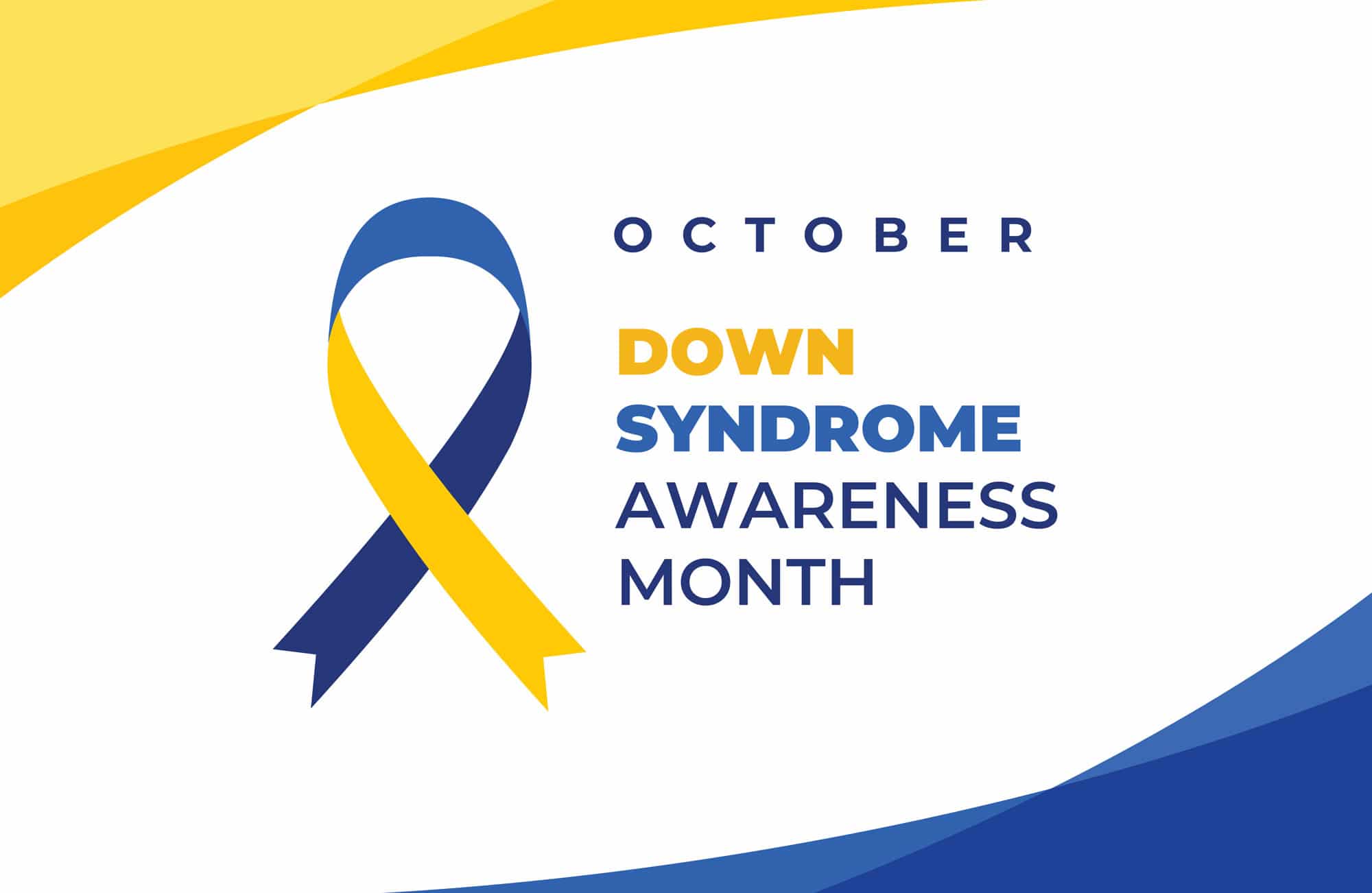 Graphic with Blue and Yellow ribbon, signifying Down Syndrome Awareness Month